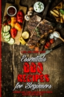 Essential BBQ Recipes For Beginners : A Beginner's Guide To Simple, Quick And Delicious Barbecue Recipes For a Happy And Fun Life - Book