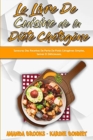 Le Livre De Cuisine De La Diete Chetogene : Savourez Des Recettes De Perte De Poids Cetogenes Simples, Saines Et Delicieuses. (Keto Diet Recipes Cookbook) (French Version) - Book