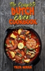 The Complete Dutch Oven Cookbook : The Complete Guide With Day Easy Tasty Affordable Dutch Oven Cast Iron Recipes For a Positive Experience With Your Friends - Book