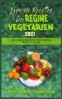 Livre De Recettes Du Regime Vegetarien 2021 : Guide Simple Du Debutant Pour Perdre Du Poids Et Retrouver De L'energie (Plant Based Diet Cookbook 2021) (French Version) - Book
