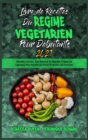 Livre De Recettes Du Regime Vegetarien Pour Debutants 2021 : Recettes Faciles, Bon Marche Et Rapides A Base De Legumes Pour Perdre Du Poids Et Bruler Les Graisses (Plant Based Diet Cookbook for Beginn - Book