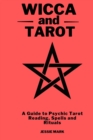 Wicca & Tarot 2021 : A Guide to Psychic Tarot Reading, Spells and Rituals - Book