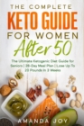 The Complete Keto Guide for women after 50 : The Ultimate Ketogenic Diet Guide for Seniors 28- Day Meal Plan Lose Up To 20 Pounds In 3 Weeks - Book