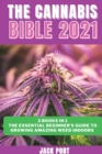 The Cannabis Bible 2021 : 2 books in 1: The Essential Beginner's Guide to Growing Amazing Weed Indoors - Book