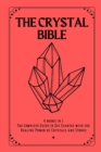 The Crystal Bible : 4 books in 1: The Complete Guide to Get Started with the Healing Power of Crystals and Stones - Book