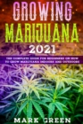 Growing Marijuana Revolution 2021 : The Complete Guide for Beginners on How to Grow Marijuana Indoors and Outdoors - Book