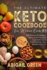 The Ultimate Keto Cookbook for Women Over 40 : The 30 Day Ketogenic Meal Plan to Lose Weight, Gain Confidence, and Regain Vitality (Includes 90 Tasty Recipes!) - Book