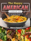 The Happy American Cookbook 2021 : Tasty and Unique Recipes for the Whole Family - Book