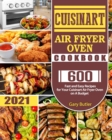Cuisinart Air Fryer Oven Cookbook 2021 : 600 Fast and Easy Recipes for Your Cuisinart Air Fryer Oven on A Budget - Book