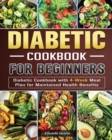 Diabetic Cookbook for Beginners : Diabetic Cookbook with 4-Week Meal Plan for Maintained Health Benefits - Book