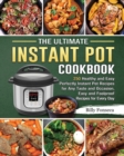 The Ultimate Instant Pot Cookbook : 250 Healthy and Easy Perfectly Instant Pot Recipes for Any Taste and Occasion, Easy and Foolproof Recipes for Every Day - Book