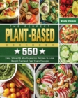 The Perfect Plant Based Cookbook : 550 Easy, Vibrant & Mouthwatering Recipes to Lose Weight Fast and Feel Years Younger - Book