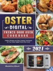 Oster Digital French Door Oven Cookbook 2021 : Healthy Recipes and Easy Cooking Techniques for Your Oster Digital French Door Oven - Book