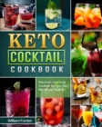 Keto Cocktail Cookbook : Discover Low Carb Cocktail Recipes for the Whole Family - Book