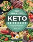 The No-Fuss Keto Cookbook : Tasty and Unique Recipes for Health and Rapid Weight Loss - Book