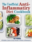 The Unofficial Anti-Inflammatory Diet Cookbook : Affordable, Quick & Easy Recipes to Reduce Inflammation - Book