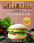 The Complete Plant Based Diet Cookbook : 21-Day Meal Plan, Shopping List and Easy Recipes That Will Make You Drool. - Book