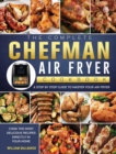 The Complete Chefman Air Fryer Cookbook : A step by step guide to master your Air Fryer and cook the most delicious recipes directly in your home - Book