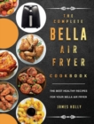 The Complete Bella Air Fryer Cookbook : The Best Healthy Recipes for Your Bella Air Fryer - Book