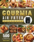 The Simple Gourmia Air Fryer Cookbook : 500 Fresh and Foolproof Recipes that Will Make Your Life Easier - Book