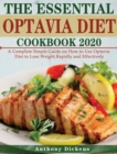 The Essential Optavia Cookbook : A Complete Simple Guide on How to Use Optavia Diet to Lose Weight Rapidly and Effectively - Book