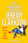 The Wonderful World of Jeremy Clarkson : My life on the road with Jeremy - Book