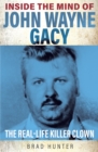 Inside the Mind of John Wayne Gacy : The Real-Life Killer Clown - Book