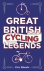 Great British Cycling Legends - Book