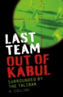 Last Team Out of Kabul : Surrounded by the Taliban - Book