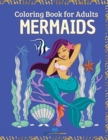 MERMAIDS - Coloring Book for Adults : Beautiful Fantasy Mermaids, Ocean Scenes and Underwater World - Book