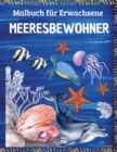 MEERESBEWOHNER - Malbuch fur Erwachsene : Meereslebewesen mit entspannenden Meeresszenen, tropischen Fischen, wunderschoenen Wasserlebewesen und Meerestieren, Anti-Stress - Book