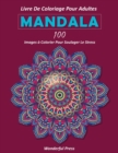 MANDALA Livre de Coloriage pour Adultes / 100 images a colorier pour soulager le stress - Book