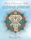 MANDALAS ANIMALES Libro de Colorear para Adultos / 50 Magnificas Mandalas Animales de Colorear para Aliviar el Estres y Lograr una Profunda Sensacion de Calma y Bienestar - Book