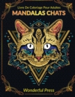 MANDALAS CHATS Livre de Coloriage pour Adultes : 50 Magnifiques Chats Mandalas a Colorier pour Soulager le Stress - Book