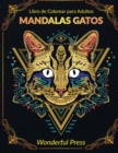 MANDALAS GATOS Libro de Colorear para Adultos : 50 Magnificas Mandalas Gatos de Colorear para Aliviar el Estres y Lograr una Profunda Sensacion de Calma y Bienestar - Book