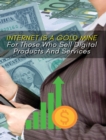 Internet Is a Gold Mine for Those Who Sell Digital Products and Services ! (Rigid Cover Version) : This Book Will Show You How To Start An Online Business From Scratch - (You Will Find 3 Manuscripts A - Book