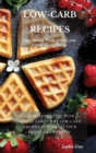 LOW-CARB RECIPES Eggs, Breads, Pizza, Cereals, and Other Grainy Things : The Complete Guide with 70+ Simple and Yummy Low-Carb Recipes to Impress Your Friends And Family - Book