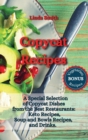 Copycat Recipes : A Special Selection of Copycat Dishes from the Best Restaurants: Keto Recipes, Soup and Bowls Recipes, and Drinks. - Book
