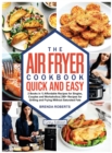 The Air Fryer Cookbook Quick and Easy : 2 Books in 1- Affordable Recipes for Singles, Couples and Workaholics- 290+ Recipes for Grilling and Frying Without Saturated Fats [Grey Edition] - Book