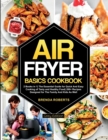 Air Fryer Basics Cookbook : 2 Books in 1- The Essential Guide for Quick and Easy Cooking of Tasty and Healthy Food- 200+ Recipes Designed for The Family and Kids As Well [Grey Edition] - Book