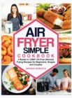 Air Fryer Simple Cookbook : 3 Books in 1-400+ Oil-Free (Almost) Frying Recipes for Beginners, Singles and Couples - Book