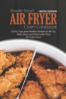 Breville Smart Air Fryer Oven Cookbook : Quick, Easy and Healthy Recipes to Air Fry, Bake, Broil, and Roast with Your Air Fryer Oven - Book