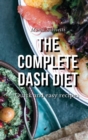 The Complete DASH Diet : Quick and easy recipes - Book