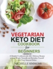 Vegetarian Keto Diet Cookbook for Beginners [2 in 1] : A Detailed Cookbook with 100+ Delicious Recipes to Lose Weight Naturally and Revitalize Yourself with Tasty Seasonal Dishes (with images) - Book