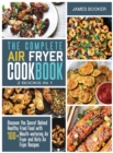 The Complete Air Fryer Cookbook [2 in 1] : Discover the Secret Behind Healthy Fried Food with 100+ Mouthwatering Air Fryer and Keto Air Fryer Recipes (with recipes) - Book