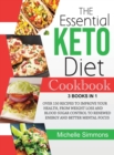 The Essential Keto Diet Cookbook [3 in 1] : Over 150 Recipes to Improve Your Health, from Weight Loss and Blood Sugar Control to Renewed Energy and Better Mental Focus (with images) - Book