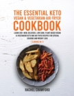 The Essential Keto Vegan & Vegetarian Air Fryer Cookbook [4 in 1] : Learn 200+ New, Delicious, Low Carb, Plant Based Vegan & Vegetarian Keto and Air Fryer Recipes for Special Seasons and Weight Loss ( - Book
