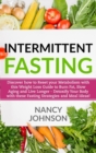 Intermittent Fasting : Discover how to Reset your Metabolism with this Weight Loss Guide to Burn Fat, Slow Aging and Live Longer - Detoxify Your Body with these Fasting Strategies and Meal Ideas! - Book