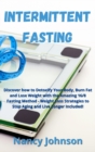 Intermittent Fasting : Discover how to Detoxify Your Body, Burn Fat and Lose Weight with the Amazing 16/8 Fasting Method - Weight Loss Strategies to Stop Aging and Live Longer Included! - Book