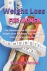 Weight Loss for Women : The Ultimate Guide for Women to Lose Weight, Burn Fat, Reset their Metabolism, Stop Aging and Live Longer! - Book